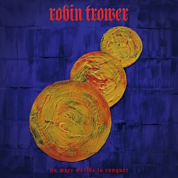 Robin Trower - No More Worlds To Conquer Artwork