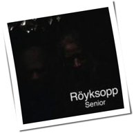 Röyksopp - Senior