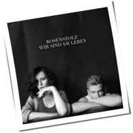 Rosenstolz - Wir Sind Am Leben
