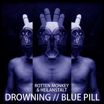 Rotten Monkey & Heilanstalt - Drowning // Blue Pill