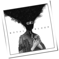 Royal Blood - Royal Blood