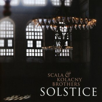 Scala & Kolacny Brothers - Solstice