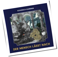 Schorsch Kamerun - Der Mensch Lässt Nach