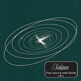 Schtimm - Time, Space And Other Stories