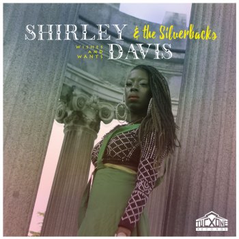 Shirley Davis & The Silverbacks - Wishes & Wants