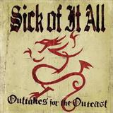 Sick Of It All - Outtakes For The Outcast Artwork