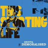 Skint & Demoralised - This Sporting Life