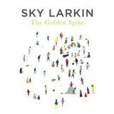 Sky Larkin - The Golden Spike Artwork