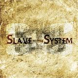 Slave To The System - Slave To The System
