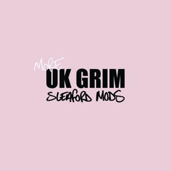 Sleaford Mods - More UK Grim Artwork