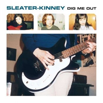 Sleater Kinney - Dig Me Out Artwork