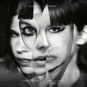 Sleater-Kinney - The Center Won't Hold Artwork