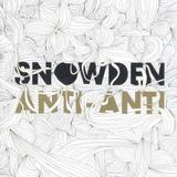Snowden - Anti-Anti