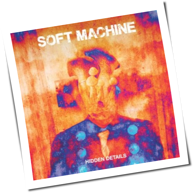 Soft Machine - Hidden Details