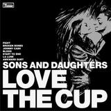 Sons And Daughters - Love The Cup Artwork