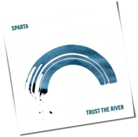 Sparta - Trust The River