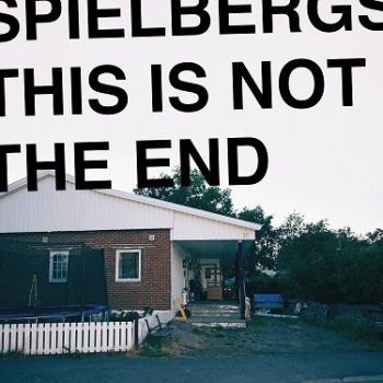 Spielbergs - This Is Not The End Artwork