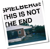 Spielbergs - This Is Not The End