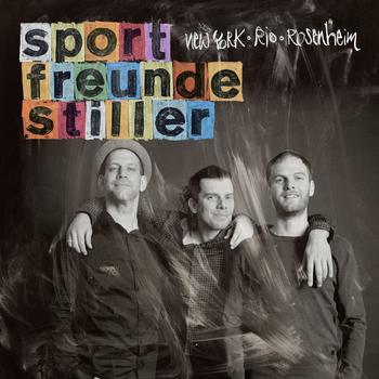 Sportfreunde Stiller - New York, Rio, Rosenheim Artwork