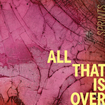 Sprints - All That Is Over Artwork