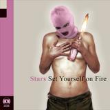 Stars - Set Yourself On Fire Artwork