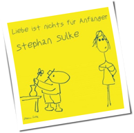 Stephan Sulke - Liebe Ist Nichts Für Anfänger
