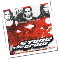 Stone The Crow - Reduce To The Max