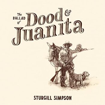 Sturgill Simpson - The Ballad Of Dood & Juanita