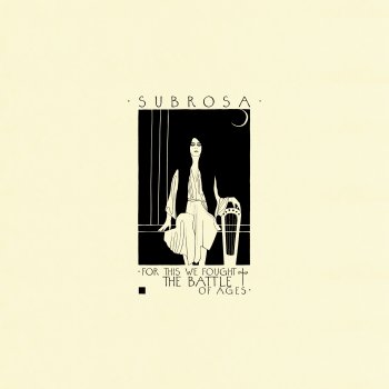 SubRosa - For This We Fought The Battle Of Ages