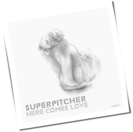 Superpitcher - Here Comes Love