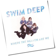 Swim Deep - Where The Heaven Are We