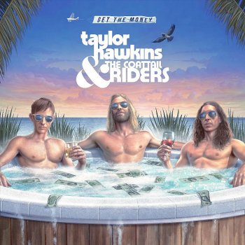 Taylor Hawkins & The Coattail Riders - Get The Money