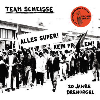 Team Scheisse - 20 Jahre Drehorgel