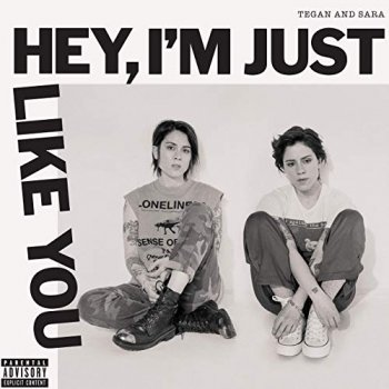 Tegan And Sara - Hey, I'm Just Like You