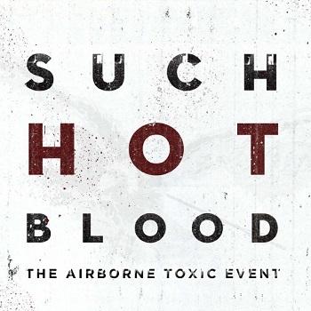The Airborne Toxic Event - Such Hot Blood
