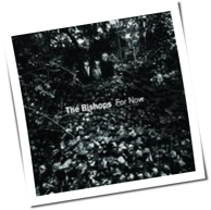 The Bishops - For Now