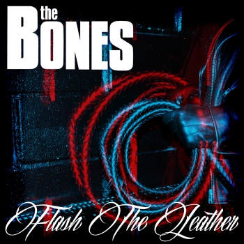 The Bones - Flash The Leather