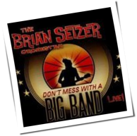 The Brian Setzer Orchestra - Don't Mess With A Big Band - Live!
