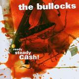 The Bullocks - Ready Steady Cash