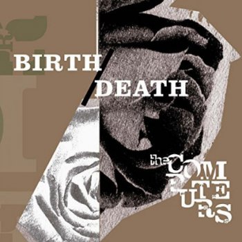 The Computers - Birth/Death
