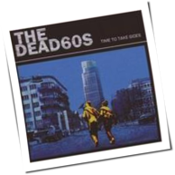 The Dead 60s - Time To Take Sides