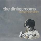 The Dining Rooms - Lonesome Traveller