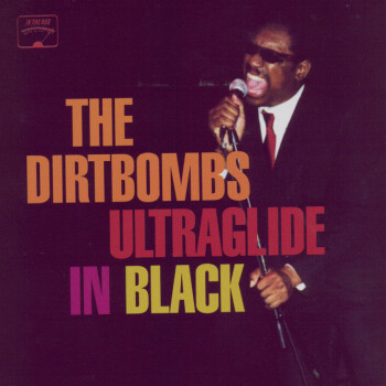 The Dirtbombs - Ultraglide In Black Artwork
