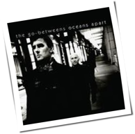 The Go-Betweens - Oceans Apart