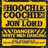 The Hoochie Coochie Men featuring Jon Lord - Danger: White Men Dancing