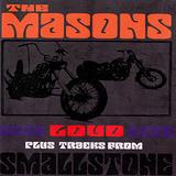 The Masons - Live Loud Rare (Plus Tracks From Smallstone)