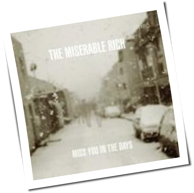 The Miserable Rich - Miss You In The Days