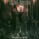 The Old Dead Tree - The Perpetual Motion