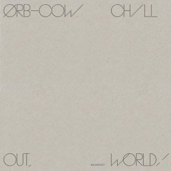 The Orb - Cow / Chill Out, World! Artwork