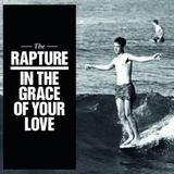The Rapture - In The Grace Of Your Love